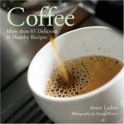 Coffee: More than 65 Delicious & Healthy Recipes by Avner Laskin
